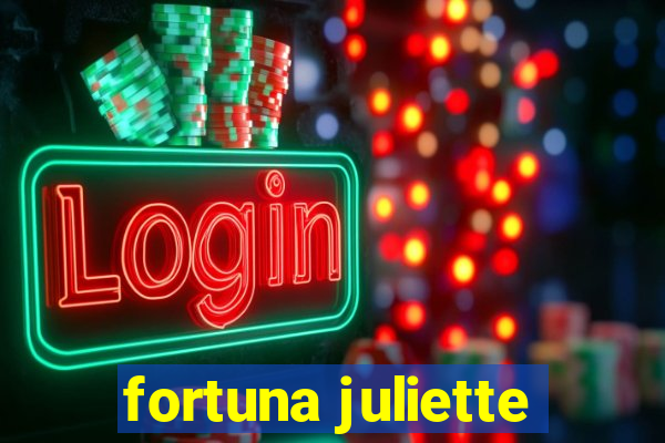 fortuna juliette